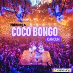 CoCo Bongo Cancún Entrada Premium jueves a sábado